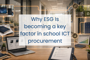 Why ESG is becoming a key factor in school ICT procurement